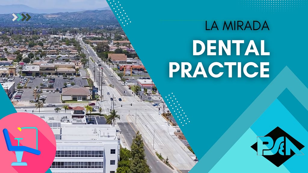 Dental Practice for sale near La Mirada - Lou Bermudez - Practice Sales and Appraisals