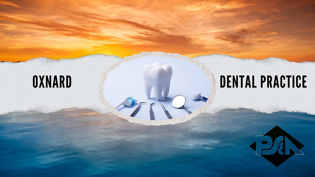 Dental Practice for sale near Oxnard - Lou Bermudez - Practice Sales and Appraisals