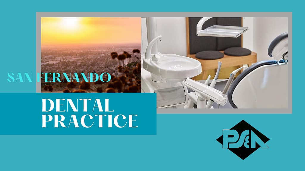 Dental Practice for sale near San Fernando Valley - Lou Bermudez - Practice Sales and Appraisals