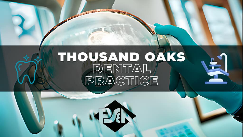 Dental Practice for sale near Thousand Oaks - Lou Bermudez - Practice Sales and Appraisals