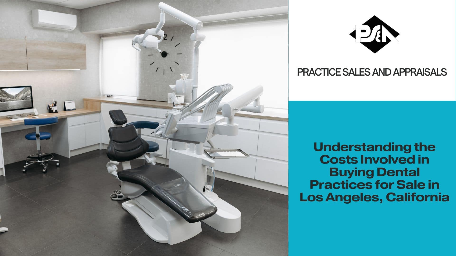 Understanding the Costs Involved in Buying Dental Practices for Sale in Los Angeles, California