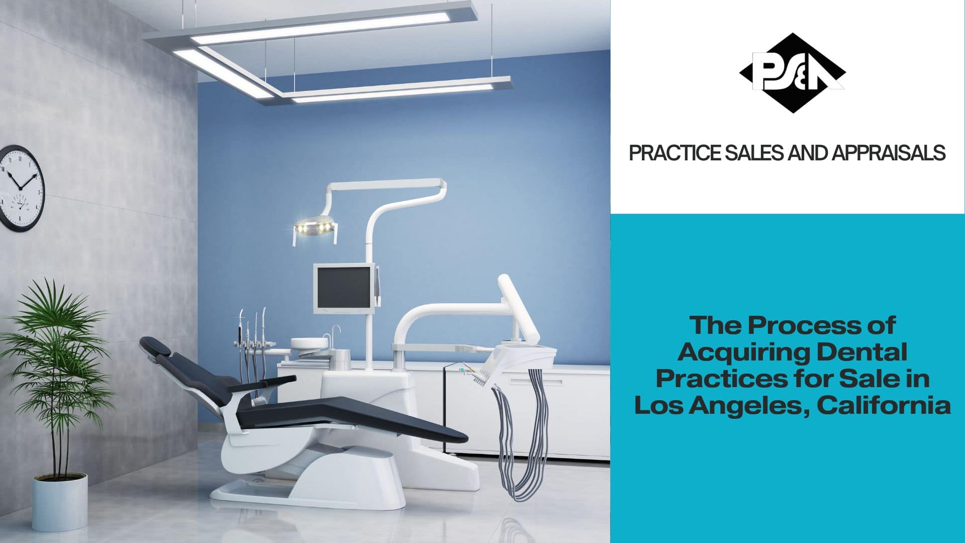 The Process of Acquiring Dental Practices for Sale in Los Angeles, California