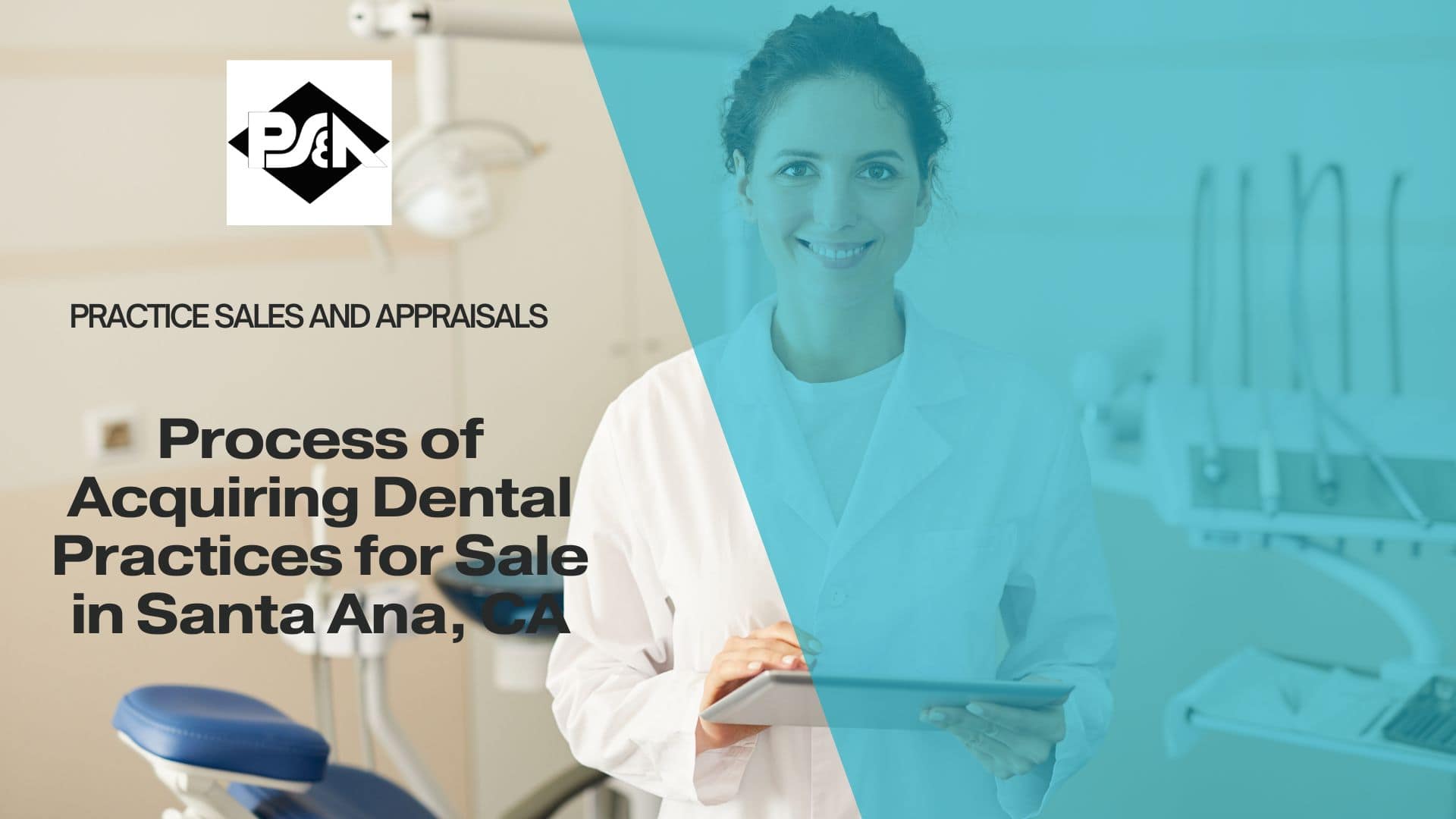 Process of Acquiring Dental Practices for Sale in Santa Ana, California
