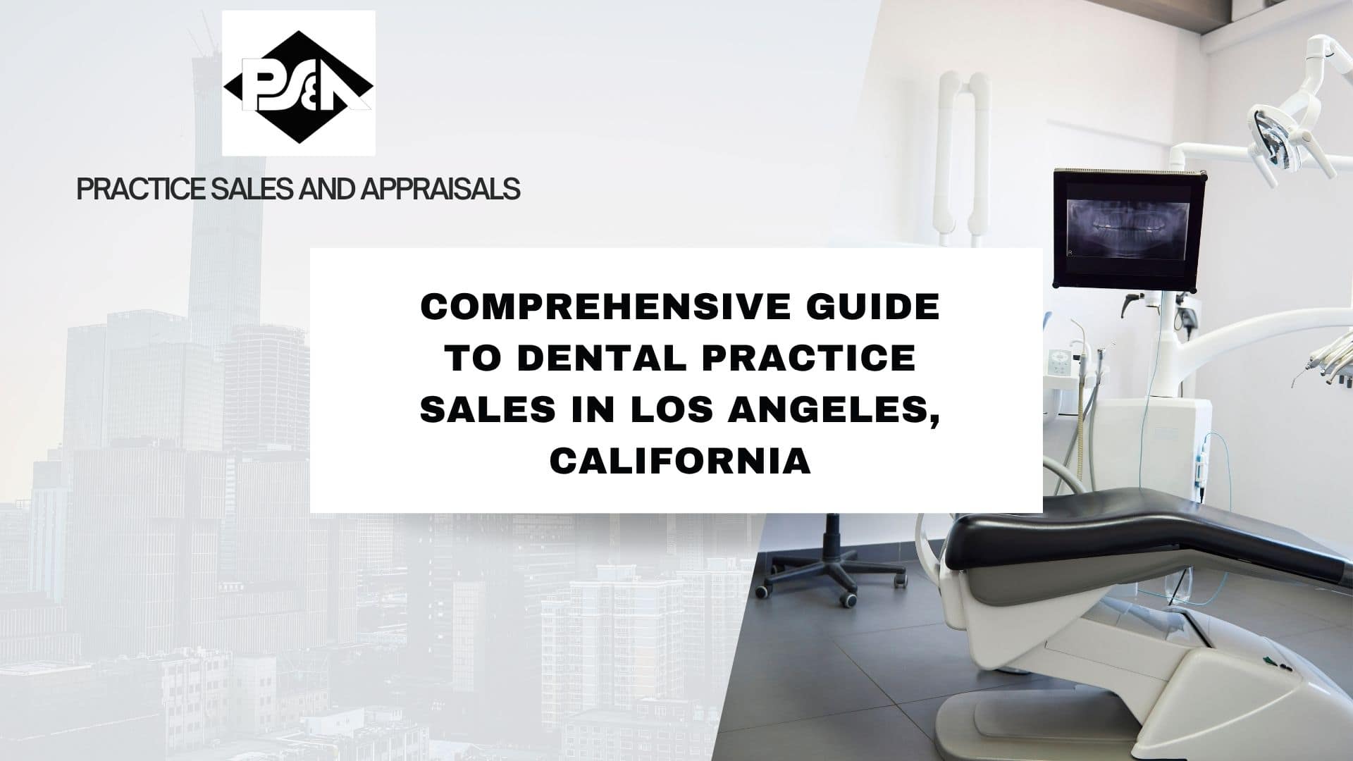 Comprehensive Guide to Dental Practice Sales in Los Angeles, California