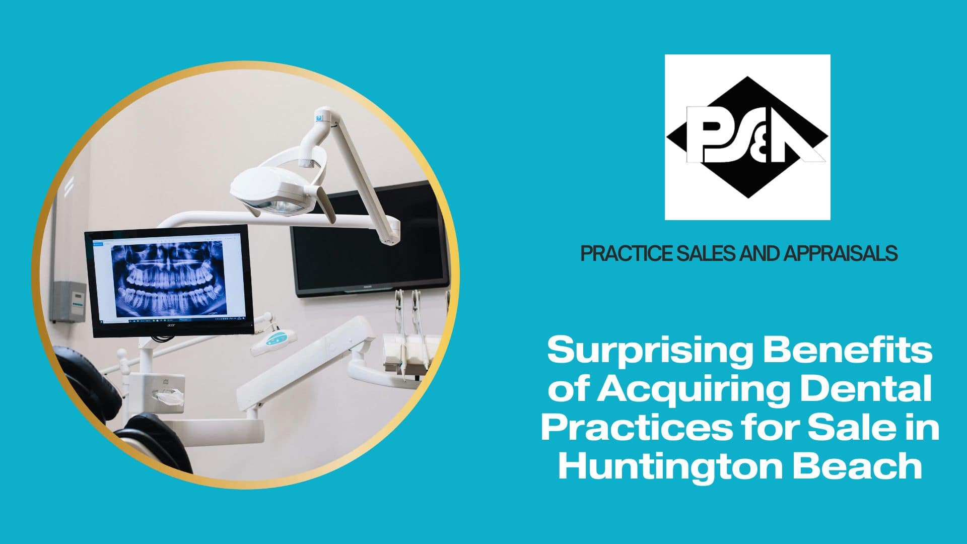 Surprising Benefits of Acquiring Dental Practices for Sale in Huntington Beach