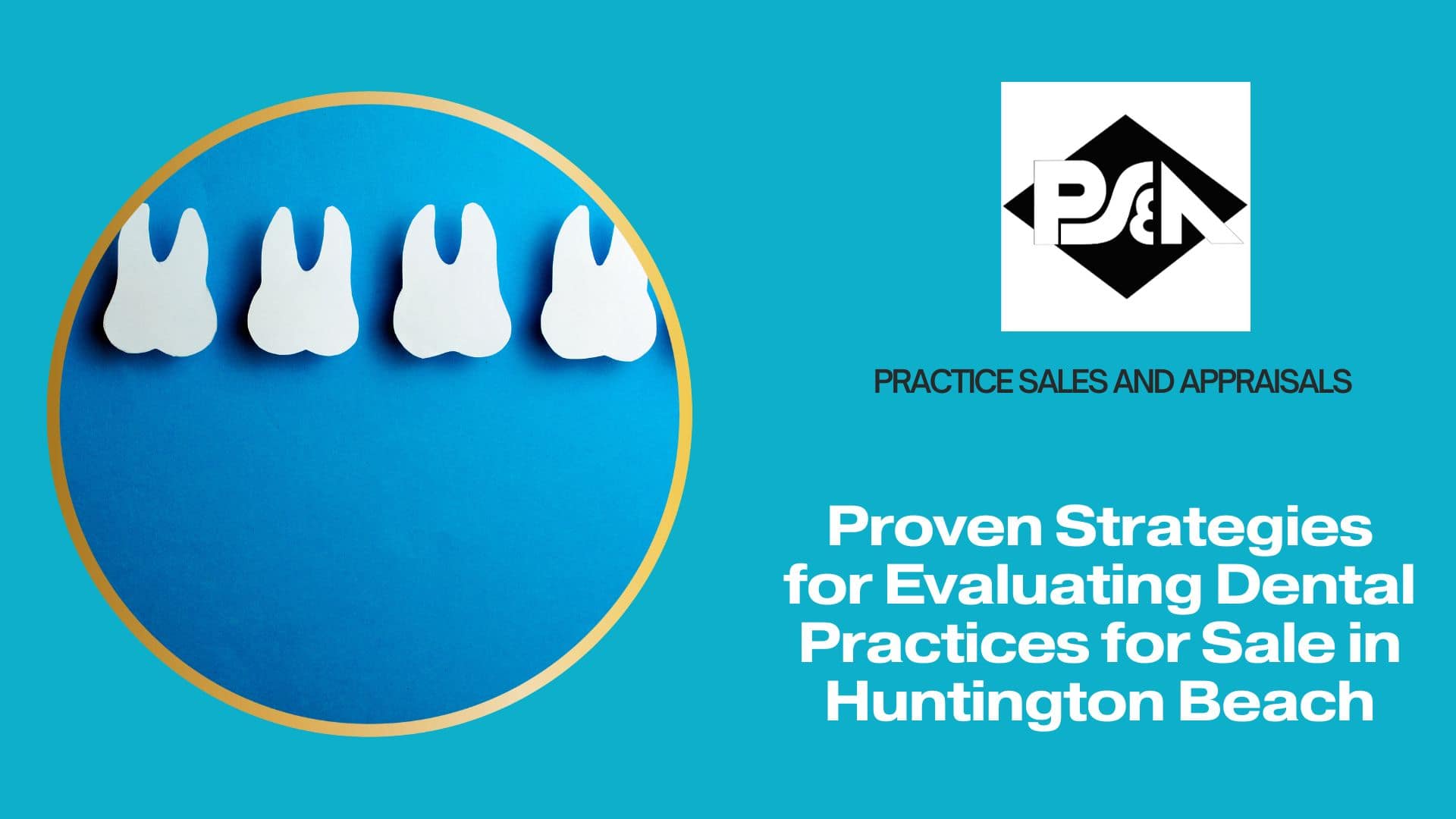 Proven Strategies for Evaluating Dental Practices for Sale in Huntington Beach